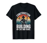 Construction Bâtir ma Vie et la vôtre T-Shirt