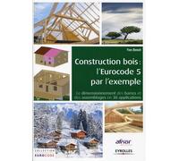 Construction bois : l'Eurocode 5 par l'exemple Le dimensionnement des barres et des assemblages en 30 applications. - Yves Benoît - Eyrolles - broché - Manuel