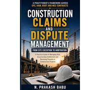 Construction Claims and Dispute Management: A Practitioner’s Framework Across EPC, HAM, BOOT and NEC Contracts