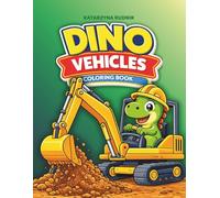 Construction Coloring Book for Kids 4-8 - Dino the Builder | Vehicles, Trucks & Excavators | ABC Heavy Equipment | Activity Book for Boys | Creative ... with building machines, simple explanations a