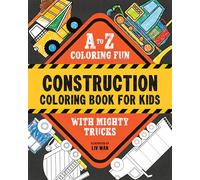 Construction Coloring Book for Kids: A to Z Coloring Fun With Mighty Trucks, Excavators, Dump Trucks, and More!