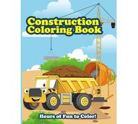 Construction Coloring Book for Kids: Big Trucks, Diggers, Cranes, Bulldozers and Construction Vehicles Coloring Pages for Toddlers and Children Ages 2-8 | Paperback