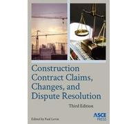 Construction Contract Claims, Changes, and Dispute Resolution