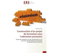 Construction d un projet de formation sous l admission provisoire - VOSER-S - Universitaires Europeennes - broché - Etude