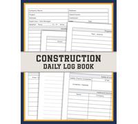 Construction Daily Log Book: For Contractors, Site Supervisors, and Project Managers to Record and Track Daily Job Site Activities