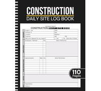 Construction Daily Site Log Book: Daily Construction Job Report Book | Record Project Activities, Employees & Subcontractors, Materials, Equipment, Safety & Inspections | 8.5" x 11" Inches, 110 pages