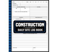 Construction Daily Site Log Book: Organized for Tasks Delays and Materials, 8.5 x 11 Inches, 110 Pages
