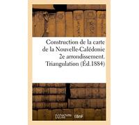 Construction de la carte de la Nouvelle-Calédonie 2e arrondissement. Triangulation