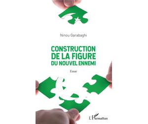 Construction de la figure du nouvel ennemi Essai - Ninou Garabaghi - L'harmattan - broché - Essai