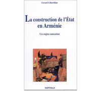 Construction de l'Etat en Arménie. Un enjeu caucasien (La) Un enjeu causasien - Gerard J. Libaridian - Karthala - broché - Essai