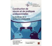Construction de savoirs et de pratiques professionnelles : le double jeu de la recherche collaborative