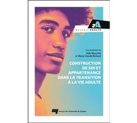 Construction de soi et appartenance dans la transition à la vie adulte Julie Marcotte (Editeur général), Marie-Claude Richard (Editeur général), Julie Marcotte (Auteur)