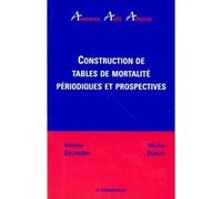 Construction de tables de mortalite periodiques et prospectives DELWARDE/DENUIT (Auteur)
