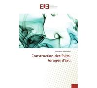 Construction des Puits. Forages d'eau - Mustapha Abdelhakim - Universitaires Europeennes - broché - Essai