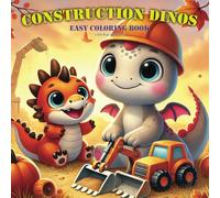 Construction Dinos: A Fun Dinosaur Coloring Book for Kids with Cute Dinosaurs, Big Trucks, and Construction Vehicles - Perfect for Boys and Girls Ages 3-8