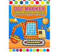 Construction Dot Marker Activity Book for Kids: BIG DOT Fun with Trucks, Cranes & More Perfect for Toddlers & Preschoolers Ages 2-7: Easy Guided ... Skills, and Focus | Preschool & Kindergarten
