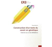 Construction d'un texte du savoir en génétique Etude de cas au CEG AMIS(Bénin) - Thierry Dovonou - Universitaires Europeennes - broché - Essai
