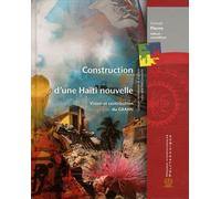 Construction D'une Haïti Nouvelle - Vision Et Contribution Du Grahn