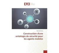 Construction d'une ontologie de securite pour les agents mobiles - Riad Lekhchine - Universitaires Europeennes - broché - Etude