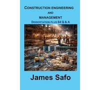 CONSTRUCTION ENGINEERING AND MANAGEMENT: DISSERTATION PLUS 64 Q & A