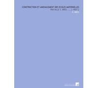 Construction et amenagement des ecoles maternelles: par Mlle S. Bres .... [ 1907? ]