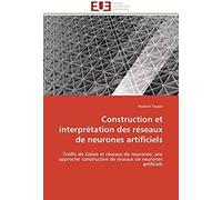 Construction Et Interprétation Des Réseaux De Neurones Artificiels