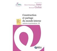 CONSTRUCTION ET PARTAGE DU MONDE INTERNE