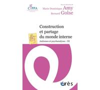 Construction et partage du monde interne Autismes et psychanalyses iii - Marie-Dominique Amy - Eres - broché - Essai