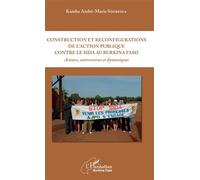 Construction Et Reconfigurations De L'action Publique Contre Le Sida Au Burkina Faso - Acteurs, Controverses Et Dynamiques