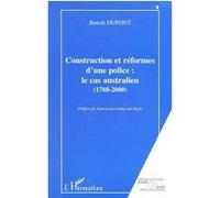 Construction et reformes d'une police : le cas australien (1788-2000) - Benoît Dupont - L'harmattan - broché - Livre