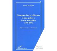 Construction et reformes d'une police : le cas australien (1788-2000) - Benoît Dupont - L'harmattan - broché - Livre