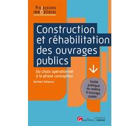 Construction et réhabilitation des ouvrages publics Du choix opérationnel à la phase conception. Guide pratique du maître d'ouvrage public - Norbert Delaune - Gualino Eds - broché - Etude