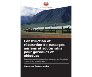 Construction et réparation de passages aériens et souterrains pour gazoducs et oléoducs