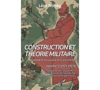 Construction et théorie militaire Comment la révolution s'est armée. Volume 5 (1921-1923) - Léon Trotsky - L'harmattan - broché - Essai