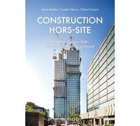 Construction hors-site - DfMA, modulaire, BIM : l'industrialisation du bâtiment Karim Beddiar (Auteur), Aurélie Cléraux (Auteur), Pascal Chazal (Auteur)