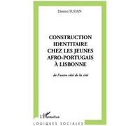 Construction identitaire chez les jeunes afro-portugais à lisbonne Dimitri Sudan (Auteur)