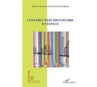 Construction identitaire et espace - Pernette Grandjean - L'harmattan - broché - Essai