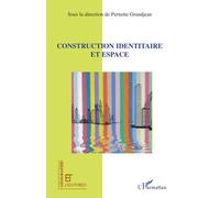 Construction identitaire et espace - Pernette Grandjean - L'harmattan - broché - Essai
