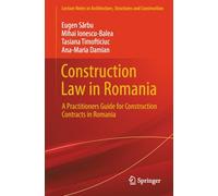 Construction Law in Romania: A Practitioners Guide for Construction Contracts in Romania