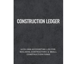 Construction Ledger: 6-Column Accounting Log for Contractors, Builders & Tradespeople