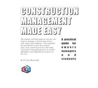 Construction Management Made Easy: A practical guide for owners managers and students