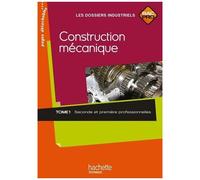 Construction Mécanique Bac Pro 2e Et 1e Professionnelles - Tome 1