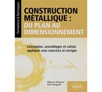 Construction métallique : du plan au dimensionnement Conception, assemblages et calculs appliqués avec exercices et corrigés - Rami Belguith - Ellipses - broché - Manuel