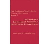 Construction of Psychological Processes in Interpersonal Communication, Child Development Within Culturally Structured Environments, V. 4