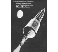 Construction of the Universe - Artists' Magazines and Publications After Marcel Duchamp