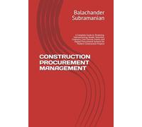CONSTRUCTION PROCUREMENT MANAGEMENT: A Complete Guide to Tendering, Subcontracting, Vendor Selection, Contracts, Cost Control, Claims, and Digital Procurement Systems for Modern Construction Projects