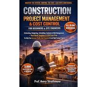 Construction Project Management & Cost Control for Beginners and Site Engineers: A Practical Career Guide to Estimating, Budgeting, Scheduling, ... Exam Prep to Help Contractors and Project Ma