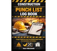 Construction Punch List Log Book: Project Inspection and Final Walkthrough Checklist for Contractors and Builders
