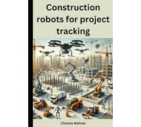 Construction robots for project tracking