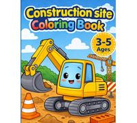 Construction Site Coloring Book for Kids Ages 3-5: Big, simple coloring pages with excavators, cranes, trucks and construction workers